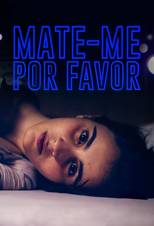 Mate-me Por Favor