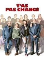 T’as pas changé
