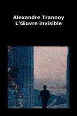 Alexandre Trannoy – L’Œuvre invisible